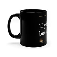 Try Fingers But Hole | 11oz Black Mug