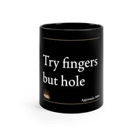 Try Fingers But Hole | 11oz Black Mug