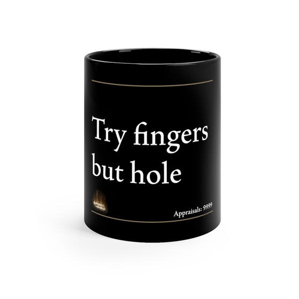 Try Fingers But Hole | 11oz Black Mug