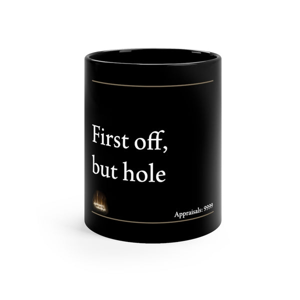 First Off, But Hole | 11oz Black Mug