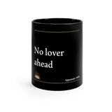 No Lover Ahead | 11oz Black Mug