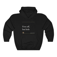 First Off But Hole | Unisex Hooded Sweatshirt