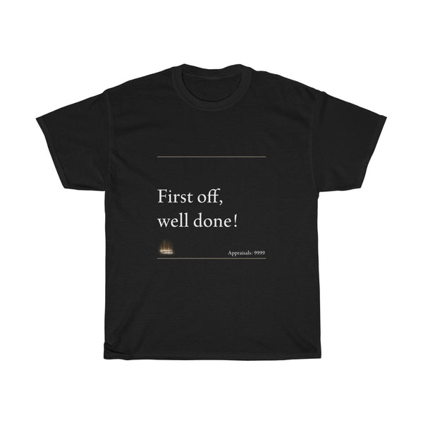 First Off Well Done! | Unisex Heavy Cotton Tee