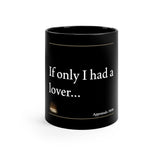 If Only I Had a Lover | 11oz Black Mug