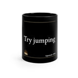 Try Jumping | 11oz Black Mug