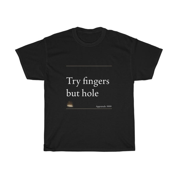 Try Fingers But Hole | Unisex Heavy Cotton Tee